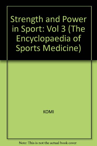 Strength and Power in Sport (Encyclopaedia of Sports Medicine)