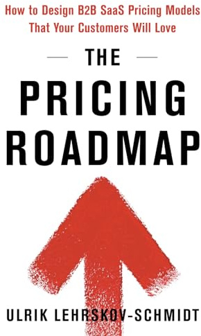The Pricing Roadmap: How to Design B2B SaaS Pricing Models That Your Customers Will Love