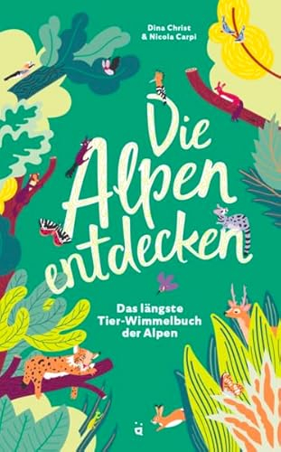Die Alpen entdecken: Das längste Tier-Wimmelbuch der Alpen