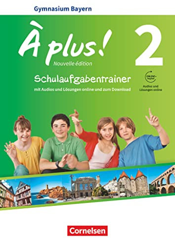 À plus ! - Französisch als 1. und 2. Fremdsprache - Bayern - Ausgabe 2017 - Band 2: Schulaufgabentrainer mit Audios und Lösungen online