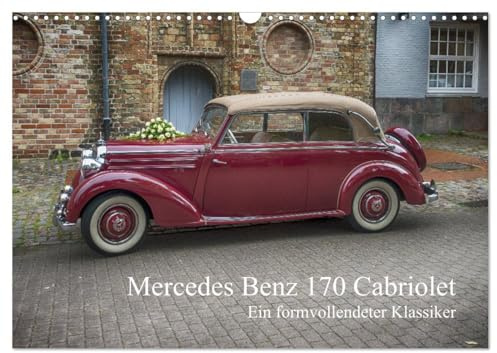 Mercedes Benz 170 Cabriolet (Wandkalender 2026 DIN A3 quer), CALVENDO Monatskalender: 170 SCB - ein formvollendeter Klassiker (CALVENDO Mobilitaet)