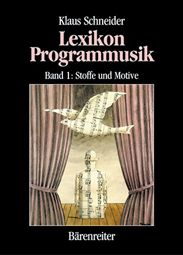 Lexikon Programmusik: Stoffe und Motive der Instrumentalmusik vom 16. Jahrhundert bis zur Gegenwart. Ca. 12000 Nachweise zu 147 Stichworten