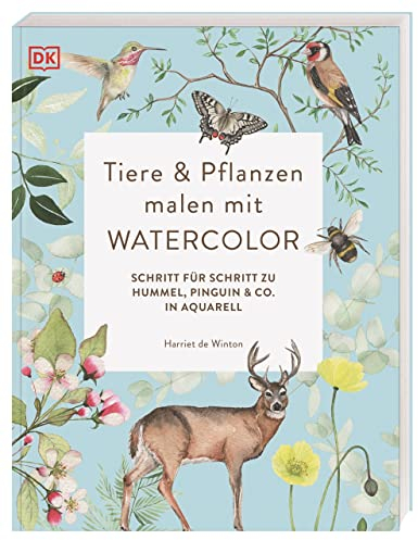 Tiere und Pflanzen malen mit Watercolor: Schritt für Schritt zu Hummel, Pinguin und Co. in Aquarell