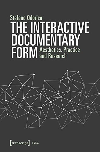 The Interactive Documentary Form – Aesthetics, Practice, and Research (Film)