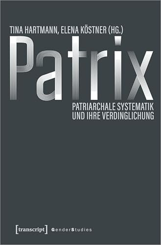 Patrix: Patriarchale Systematik und ihre Verdinglichung (Gender Studies)
