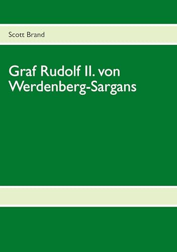 Graf Rudolf II. von Werdenberg-Sargans: Ein Leben geprägt von Familienzwist und Königstreue