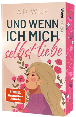 Und wenn ich mich selbst liebe: Mit wunderschönem limitierten Farbschnitt (Auf dem Weg zu mir)