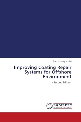 Improving Coating Repair Systems for Offshore Environment: - Second Edition