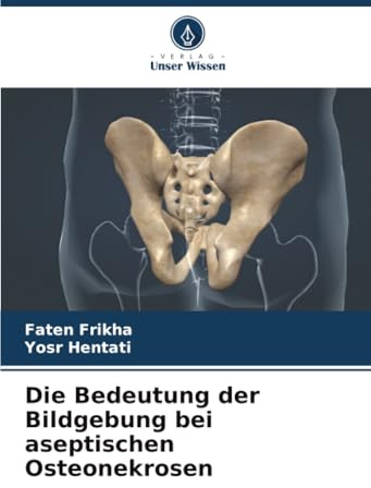 Die Bedeutung der Bildgebung bei aseptischen Osteonekrosen