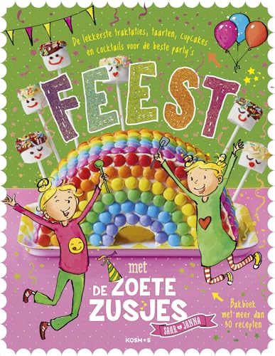 Feest met de Zoete Zusjes: De lekkerste traktaties, taarten, cupcakes en cocktails voor de beste party's