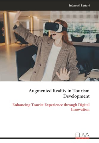 Augmented Reality in Tourism Development: Enhancing Tourist Experience through Digital Innovation