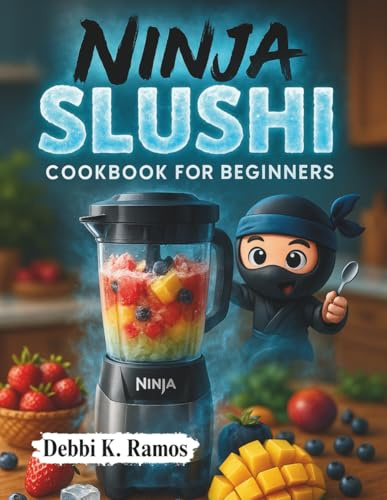 Ninja Slushi Cookbook for Beginners: 30 Easy & Refreshing Ninja Blender Slushie Recipes – Perfect for Summer, Parties, and Kids!
