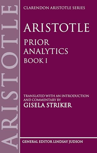 Aristotle's Prior Analytics book I: Translated with an introduction and commentary (Clarendon Aristotle Series)