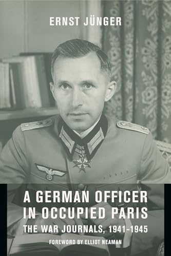 A German Officer in Occupied Paris: The War Journals, 1941-1945 (European Perspectives: A Series in Social Thought and Cultural Criticism)
