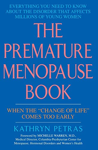 The Premature Menopause Book:: When The change Of Life Comes Too Early – The First Guide to Hormones, Fertility, and Support