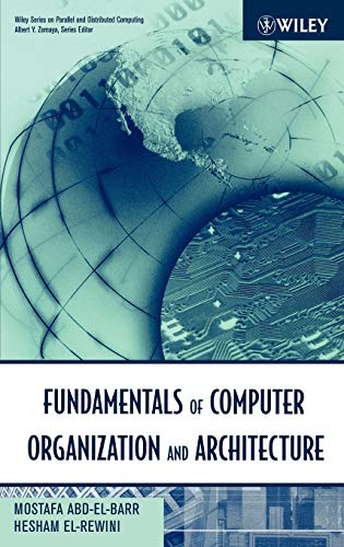 Fundamentals of Computer Organization and Architecture (Wiley Series on Parallel and Distributed Computing)