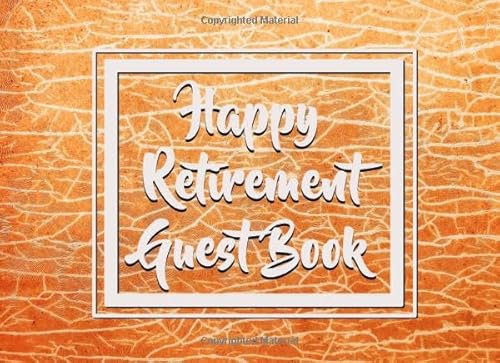 Happy Retirement Guest book: Beautiful Orange Retirement Guest Book to Sign | A Real Gem to Have After You Retire