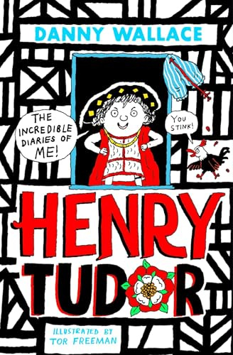 Henry Tudor: The Incredible Diaries of Me!