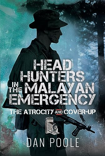 Head Hunters in the Malayan Emergency: The Atrocity and Cover-Up