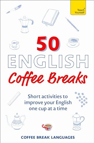 50 English Coffee Breaks: Short activities to improve your English one cup at a time (50 Coffee Breaks Series)