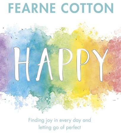 Happy: Finding joy in every day and letting go of perfect