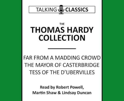 The Thomas Hardy Collection: Far from the Madding Crowd, the Mayor of Casterbridge & Tess of the d'Urbervilles (Talking Classics)