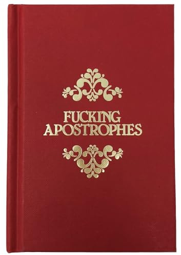 Fucking Apostrophes: A Guide to Show You Where You Can Stick Them