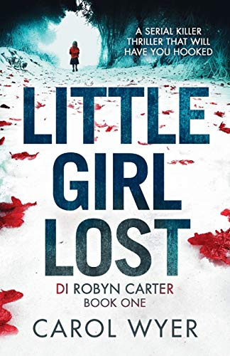 Little Girl Lost: A gripping thriller that will have you hooked (Detective Robyn Carter crime thriller series, Band 1)