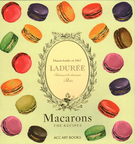 Ladurée Macarons: The Recipes