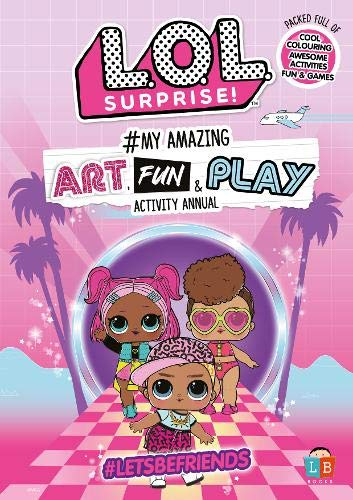 L.O. L. Surprise! #My Amazing Art, Fun & Play Activity Annual