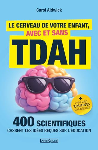 Le cerveau de votre enfant, avec et sans TDAH: 400 scientifiques cassent les idées reçues sur l’éducation + EXERCICES, BONUS AUDIO et PDF !