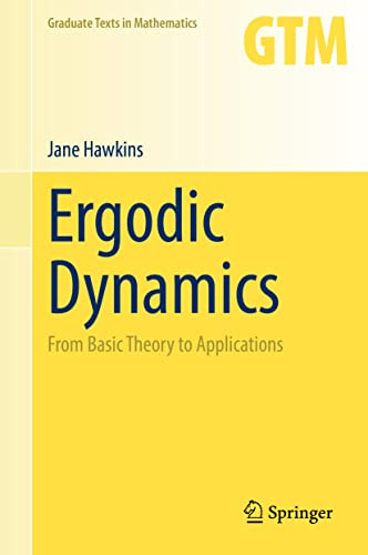 Ergodic Dynamics: From Basic Theory to Applications (Graduate Texts in Mathematics, 289)