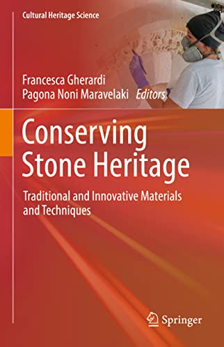 Conserving Stone Heritage: Traditional and Innovative Materials and Techniques (Cultural Heritage Science)