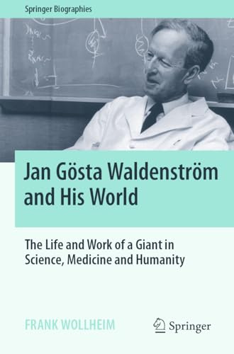 Jan Gösta Waldenström and His World: The Life and Work of a Giant in Science, Medicine and Humanity (Springer Biographies)