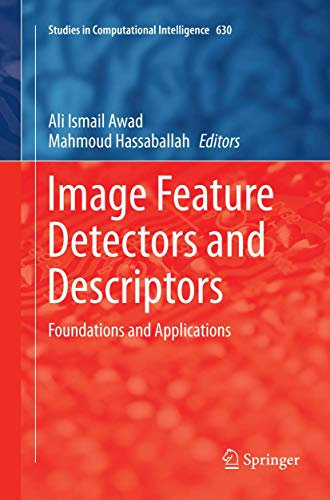 Image Feature Detectors and Descriptors: Foundations and Applications: 630 (Studies in Computational Intelligence, 630)