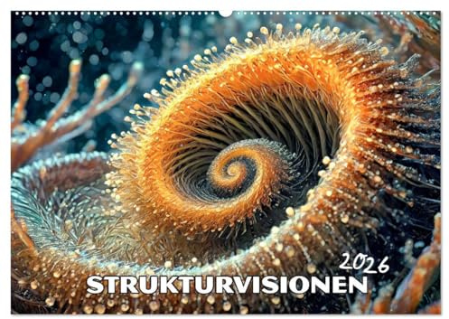Strukturvisionen (Wandkalender 2026 DIN A2 quer), CALVENDO Monatskalender: Alles, was nicht glatt ist. (CALVENDO Kunst)