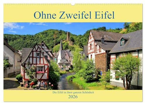 Ohne Zweifel Eifel (Wandkalender 2026 DIN A2 quer), CALVENDO Monatskalender: Die Eifel in ihrer ganzen Schönheit (CALVENDO Orte)