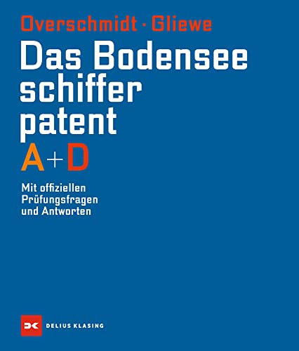 Das Bodensee-Schifferpatent A + D: Mit offiziellen Prüfungsfragen und Antworten
