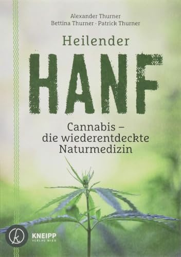 Heilender Hanf: Cannabis - die wiederentdeckte Naturmedizin. Ein umfassender Ratgeber zu CBD, THC und dem Endocannabinoid-System: Cannabis - die ... abnehmen mit der Hanf-Diät (Heilen mit Hanf)