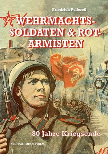 Wehrmachtssoldaten & Rotarmisten: 80 Jahre Kriegsende