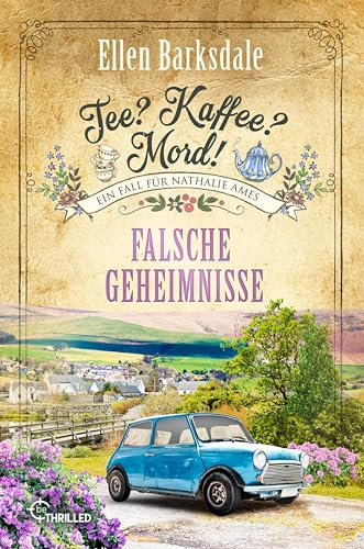 Tee? Kaffee? Mord! Falsche Geheimnisse (Nathalie Ames ermittelt)