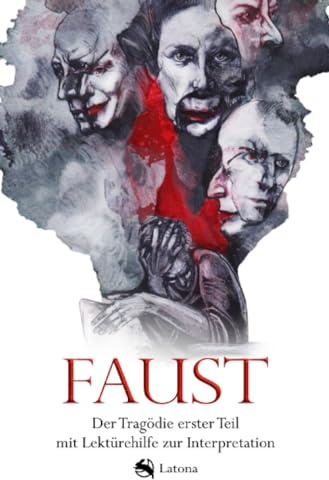 Faust: Der Tragödie erster Teil mit Lektürehilfe zur Interpretation