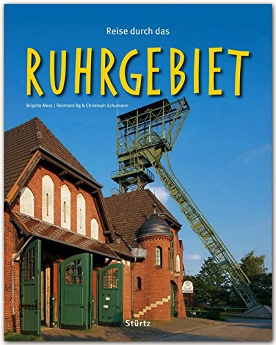 Reise durch das Ruhrgebiet: Ein Bildband mit über 200 Bildern auf 140 Seiten - STÜRTZ Verlag