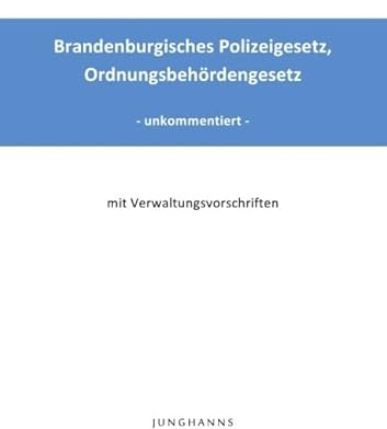 Brandenburgisches Polizeigesetz, Ordnungsbehördengesetz: mit Verwaltungsvorschriften