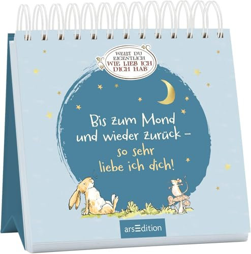 Bis zum Mond und wieder zurück – so sehr liebe ich dich!: Weißt du eigentlich, wie lieb ich dich hab? | Ein inspirierender Aufsteller mit viel Liebe für die Seele
