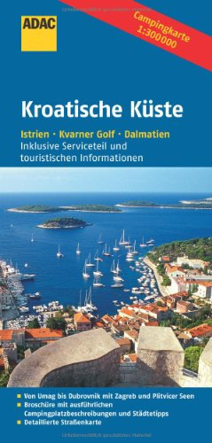 ADAC Campingkarte Kroatische Küste: Istrien, Kvarner Golf, Dalmatien. Von Umag bis Dubrovnik mit Zagreb und Plitvicer Seen. Inklusive Serviceteil und touristischen Informationen (ADAC Campingführer)