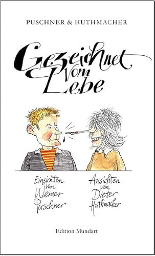 Gezeichnet vom Lebe: Einsichten von Werner Puschner Ansichten von Dieter Huthmacher (Edition Mundart)