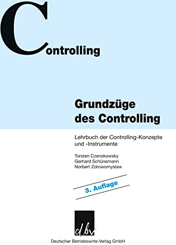 Grundzüge des Controlling: Lehrbuch der Controlling-Konzepte und -Instrumente