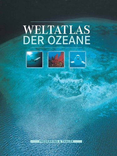 Weltatlas der Ozeane: Sonderausgabe: Mit den Tiefenkarten der Weltmeeere, die der Kanadische Hydrographische Dienst veröffentlicht hat (General Bathymetric Chart of the Oceans, GEBECO)
