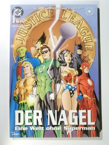 JLA, die neue Gerechtigkeitsliga, Sonderbd.11, Der Nagel, eine Welt ohne Superman